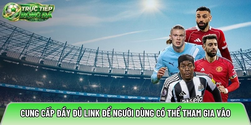 Cung cấp đầy đủ link để người dùng có thể tham gia vào