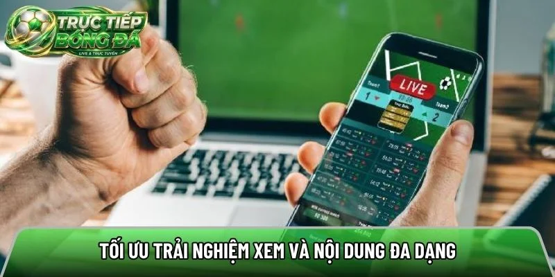 Tối ưu trải nghiệm xem và nội dung đa dạng