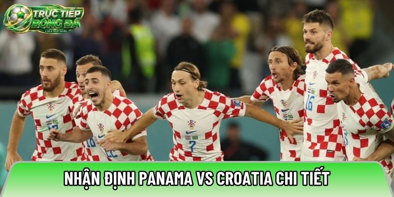 Nhận định Croatia vs Panama chi tiết