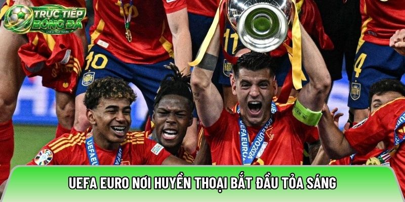 UEFA Euro nơi huyền thoại bắt đầu tỏa sáng
